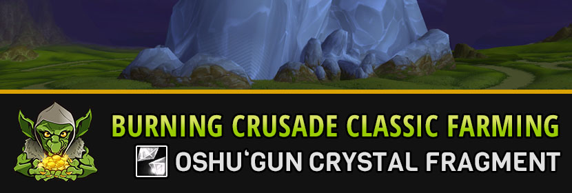 burning crusade classic farming guide oshugun crystal fragment