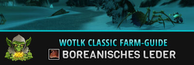 WotLK Classic Boreanisches Leder farmen