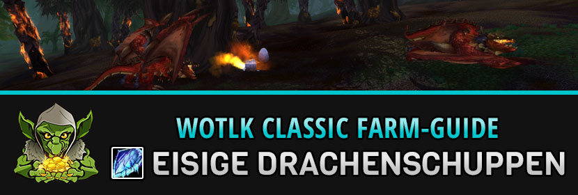WotLK Classic Eisige Drachenschuppen farmen WotLK Classic Eisige Drachenschuppen farmen
